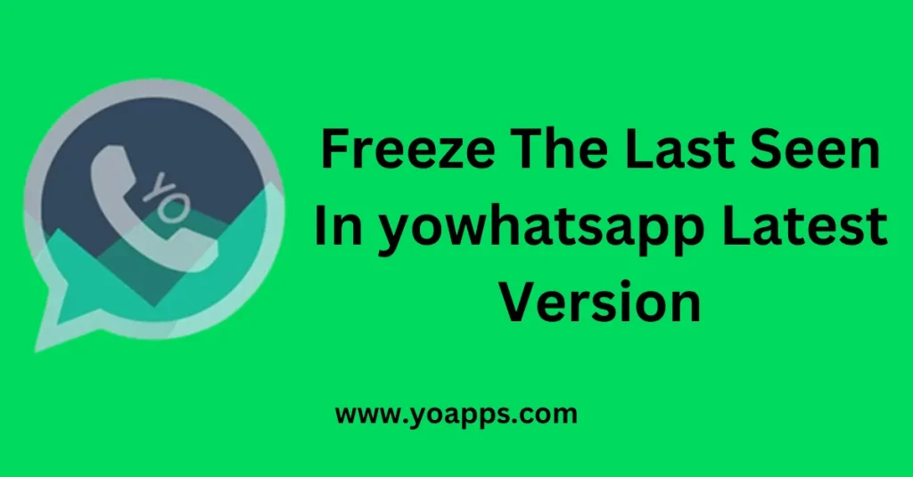 freeze the last seen in yowhatsapp